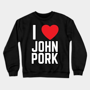 I Heart John Pork Funny Genz Meme Crewneck Sweatshirt